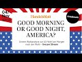Good morning or good night, America?