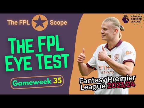 The FPL Eye Test GW35: Haaland Back | The FPL Scope | Fantasy Premier League Tips 2023/24