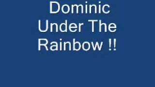 Dominic - Under The Rainbow