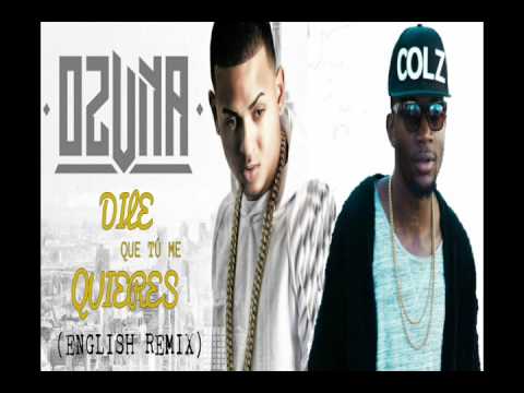 Ozuna Ft. COLZ - Dile Que Tu Me Quieres (English Remix) 2016