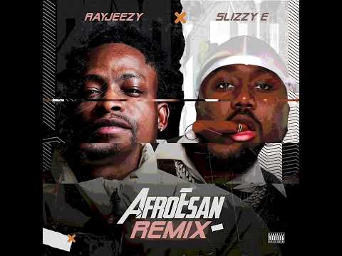 RayJeezy Ft Slizzy E - AfroEsan Remix