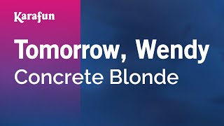 Karaoke Tomorrow, Wendy - Concrete Blonde *