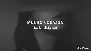 Luis Miguel - Mucho Corazón (Letra) ♡