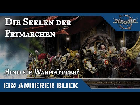 Ein anderer Blick auf die Seelen der Primarchen - Sind sie geringere Warpgötter?
