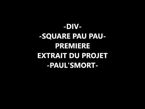 D.I.V  - SQUARE PAU PAU