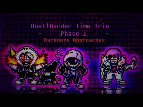 SK! Dust! Murder Time Trio [Phase 1] - Darkness Approaches