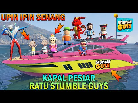 UPIN IPIN DIAJAK KELUARGA STUMBLE GUYS NAIK KAPAL PESIAR MEWAH MILIK RATU - GTA 5 BOCIL SULTAN