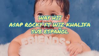 Way Hii sub español A$AP Rocky ft Wiz Khalifa