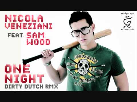 Nicola Veneziani Feat. Sam Wood_One Night_Dirty Dutch Mix
