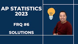 2023 AP Statistics Free Response #6