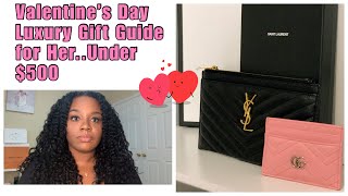 Valentine's Day LUXURY Gift Guide For HER...Under $500..Gucci, LV, YSL & MFK | BrwnGirlLuxe
