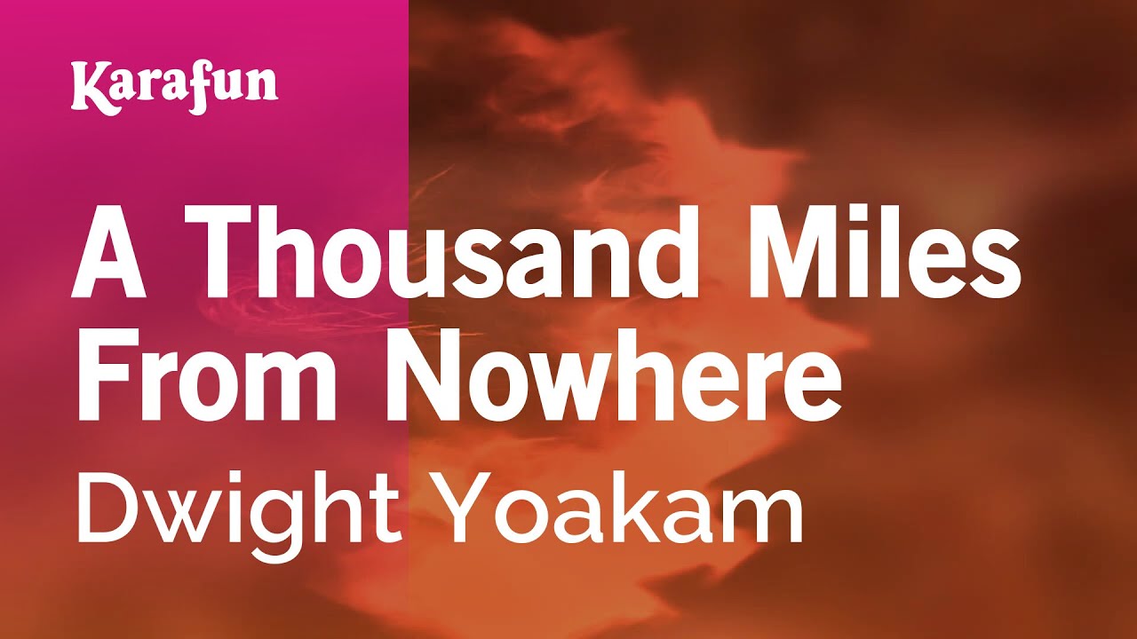 A Thousand Miles From Nowhere - Dwight Yoakam | Karaoke Version | KaraFun