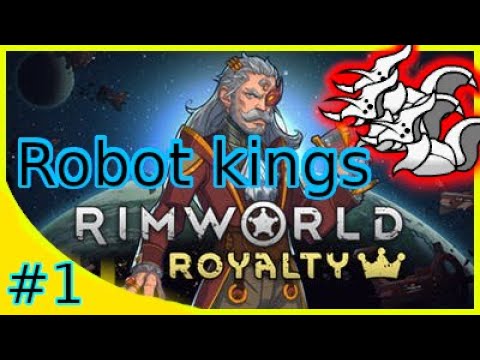 #1 Robot Kingdom - RimWorld Royalty DLC