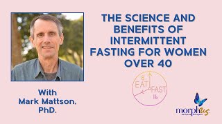 Intermittent Fasting for Women Over 40 with Mark Mattson, PhD.