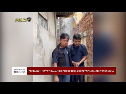PRESISI UPDATE : PEMBUNUH MAYAT DALAM KOPER DITETAPKAN JADI TERSANGKA 02/05/24 21.00 (1/2)