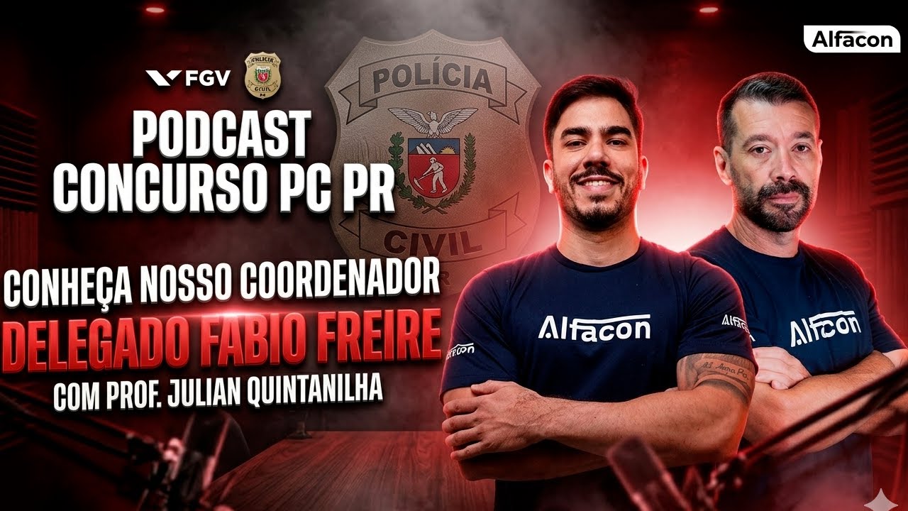 Podcast Concurso PC PR: Conheça o nosso coordenador Delta Fabio Freire com Prof Julian Quintanilha