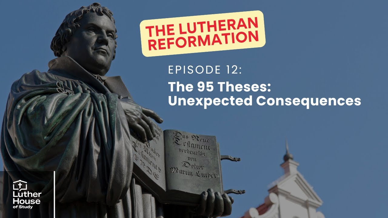 Ep. 12 - The 95 Theses: Unexpected Consequences