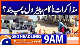 Petrol Pump Closure Announced After Negotiations Fail | Geo News 9AM Headlines 22 July 2026 