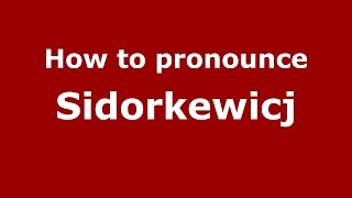 How to pronounce Sidorkewicj