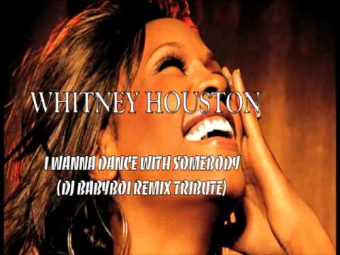 Whitney Houston - I Wanna Dance with Somebody (DJ Babyboi Remix Tribute)