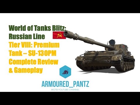 World of Tanks Blitz:  The Russian Line - The Tier VIII Premium SU-130 PM Complete Guide