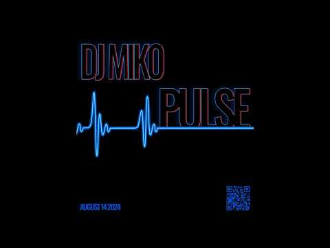 DJ MIKO "Pulse" 8-14-24