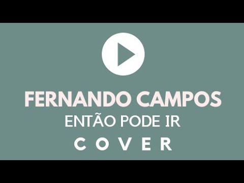 Fernando Campos  - Então Pode Ir