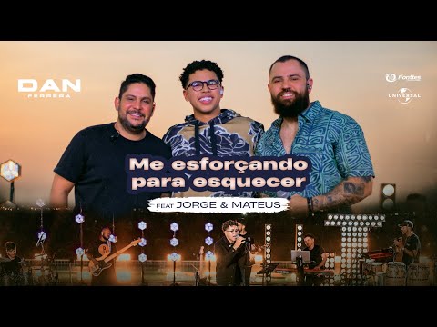Me esforçando para esquecer - Dan Ferrera, Jorge e Mateus (Clipe Oficial)