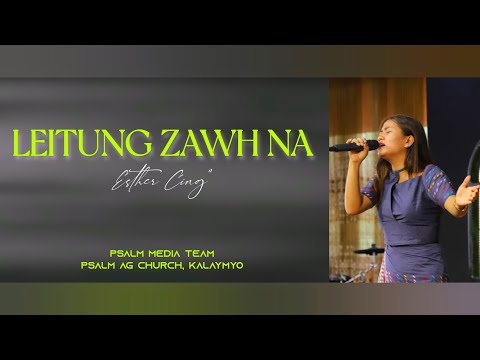 LEITUNG ZAWH NA ( Esther Cing" )