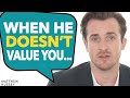 If He DOESN T VALUE YOU Do This To Get Him To CHANGE Matthew Hussey