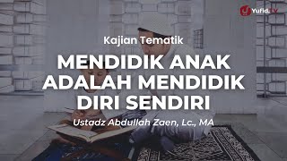 Download lagu Mendidik Anak Adalah Mendidik Diri Sendiri - Ustadz Abdullah Zaen, Lc., M.A. mp3 Download lagu Mendidik Anak Adalah Mendidik Diri Sendiri - Ustadz Abdullah Zaen, Lc., M.A. mp3