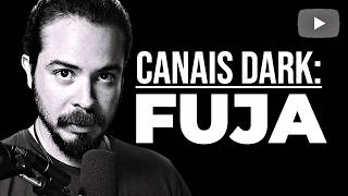A verdade sobre Canais Dark…