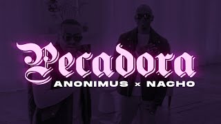 Anonimus & Nacho - Pecadora (Video Oficial)