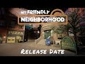 My Friendly Neighborhood — Release Date