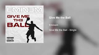 Eminem - Give Me the Ball