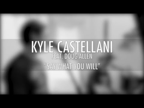 Kyle Castellani - Say What You Will (Nural 