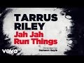 Tarrus Riley - Jah Jah Runs Things
