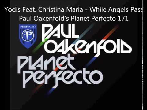 Yodis Feat. Christina Maria - While Angels Pass @ Planet Perfecto Radio 171 By Paul Oakenfold