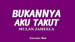 Download lagu Bukannya Aku Takut - Mulan Jameela (KARAOKE VERSION) mp3