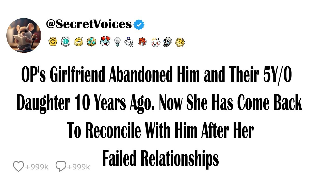OP's Girlfriend Abandoned Him and Their 5Y/O Daughter 10 Years Ago. Now She Has Come Back To Reco...