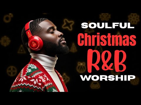Soulful Christmas R&B Gospel Blues Worship Songs Vol.2 | O Come Emmanuel Christian Playlist Mix 🎄✨