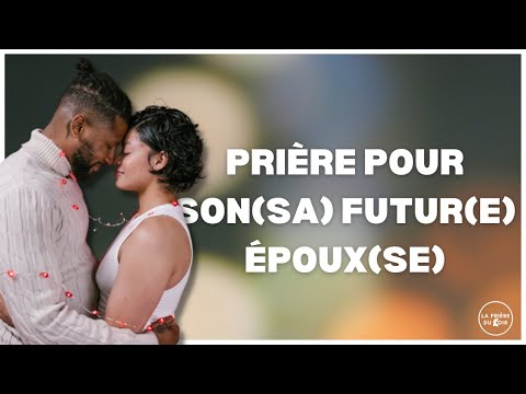 Prière pour son(sa) futur(e) époux(se) - LA PRIÈRE DU SOIR