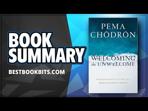 Welcoming the Unwelcome | Wholehearted Living in a Brokenhearted World | Pema Chödrön | Book Summary