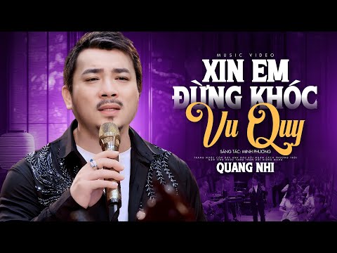 Xin Em Đừng Khóc Vu Quy - Quang Nhi | MV Nhạc Vàng Thất Tình Cực Buồn