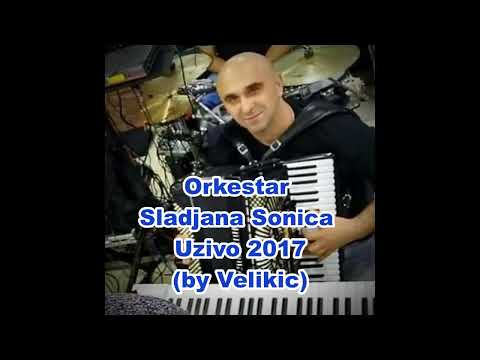 Orkestar Sladjana Sonica Uzivo 2017