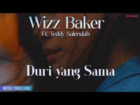 Wizz Baker - Duri Yang Sama ft. Teddy Salendah || Lirik Lagu