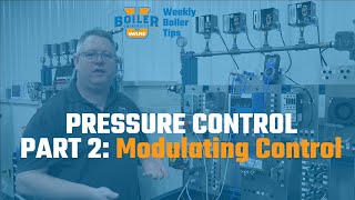 Weekly Boiler Tip - Pressure Control Episode 2: Modulating Control