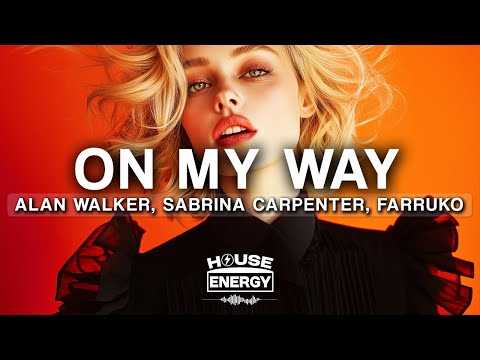 Alan Walker, Sabrina Carpenter & Farruko - On My Way (Lyrics)