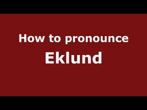 How to Pronounce Eklund - PronounceNames.com