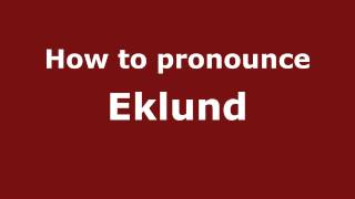How to pronounce Eklund